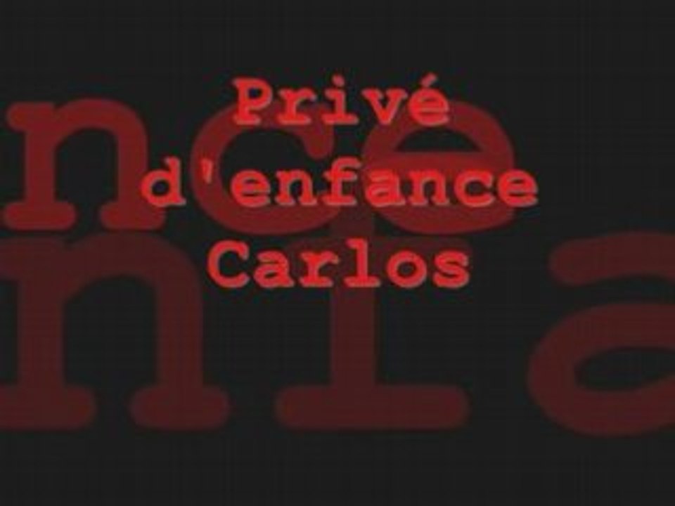 Privé d'enfance-Carlos