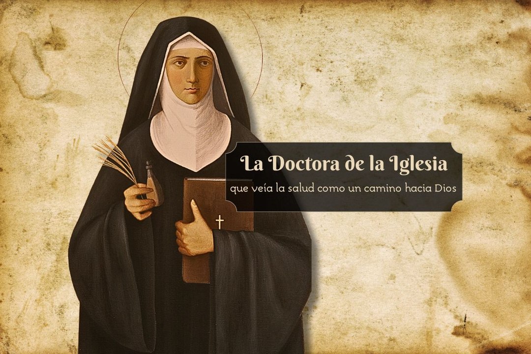 La Doctora de la Iglesia que veía la salud como un camino hacia Dios