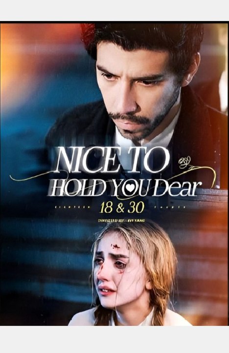 Nice To Hold You Dear 18 & 30- Drama FULL MOVIES ENGLISH SUB