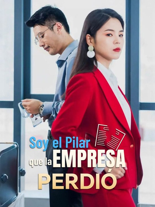 Soy el Pilar que la Empresa Perdió - Completo drama español