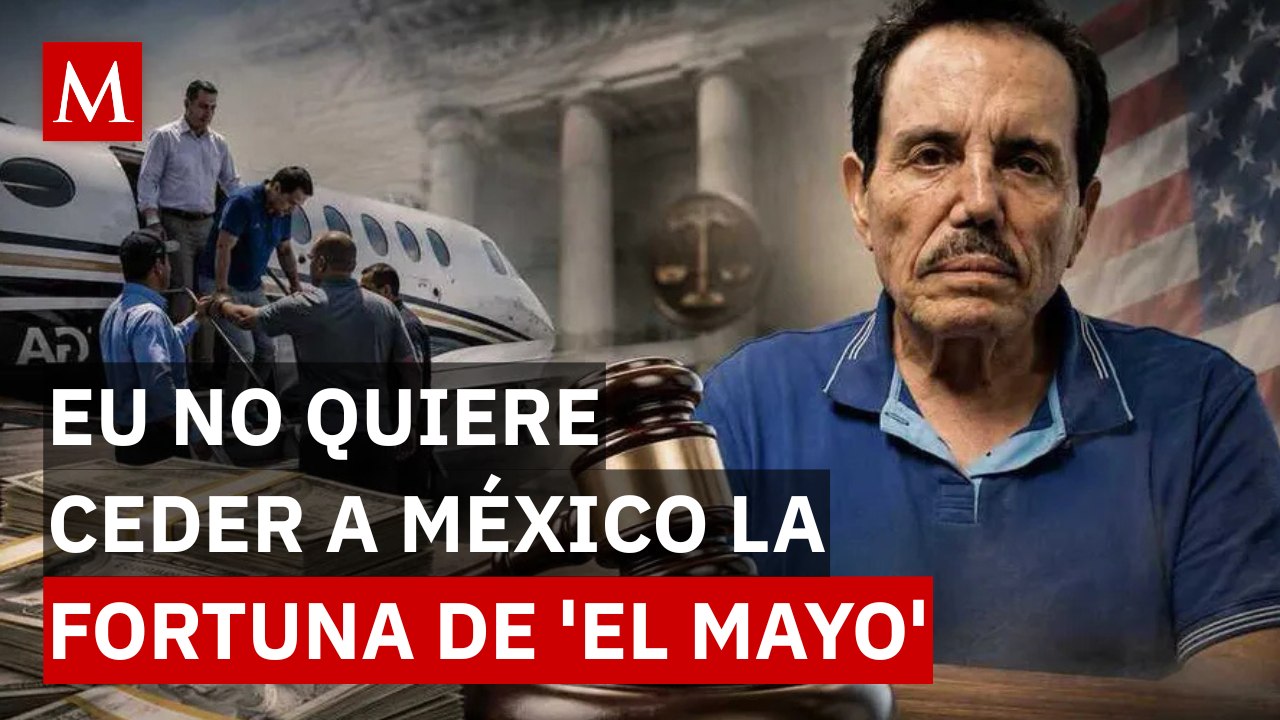 Estados Unidos blinda decomiso de 'El Mayo'; no dará dinero a víctimas ni al gobierno mexicano