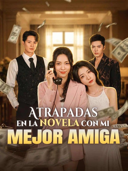 Atrapada en la Novela con mi Mejor Amiga - Parte 1/2 | Episodios 1-32