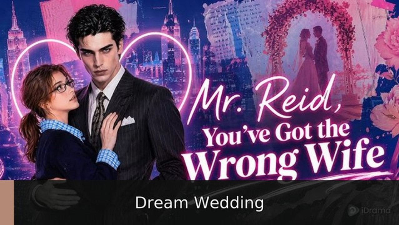 ... Mr reid, you've got the wrong wife #engsub #fullfilm🍿🍿 | Dream Wedding