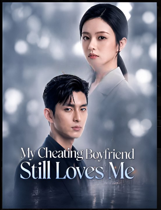 My Cheating Boyfriend Still Loves Me- Drama FULL MOVIES ENGLISH SUB