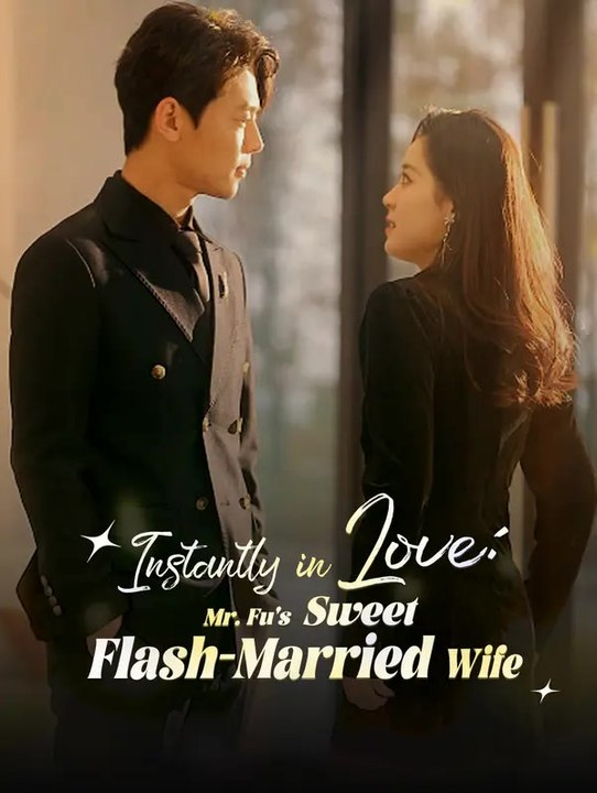 Instantly in love: mr. fu's sweet flash-married wife | komplette serie | short drama deutsch