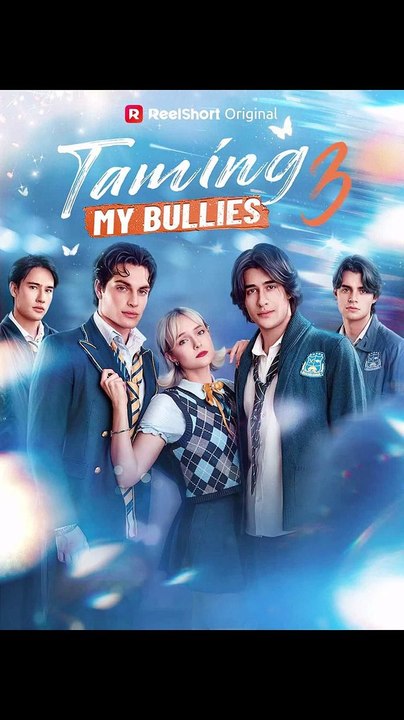 Taming My Bullies 3 - FULL | Reelshort
