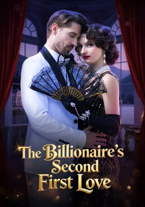 The Billionaire’s Second First Love(2026) - FULL ENGSUB | Reelshort Hot HD
