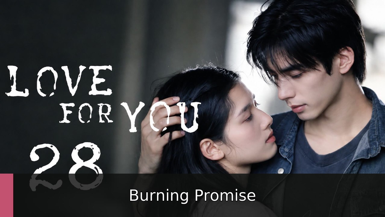 Love for You Ep 28 English Sub | Burning Promise