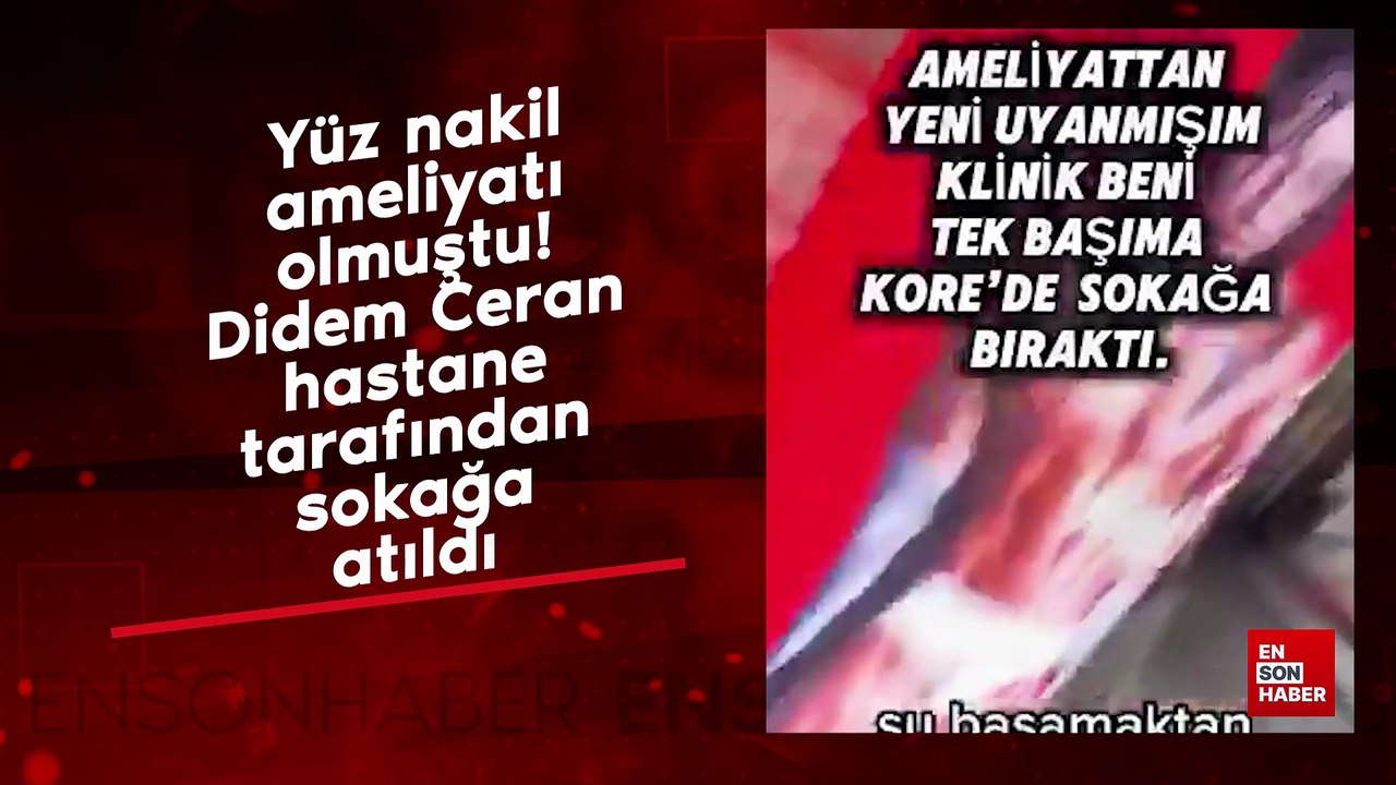 Yüz nakil ameliyatı olmuştu! Didem Ceran hastane tarafından sokağa atıldı