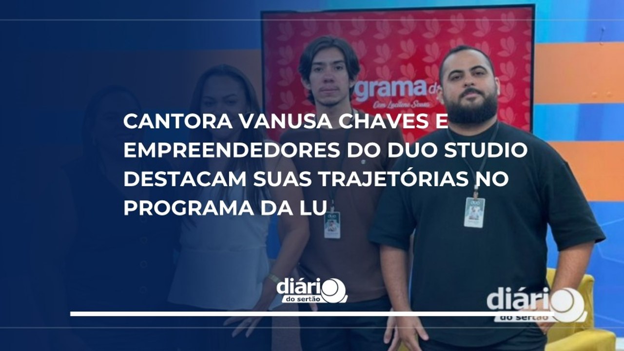 Cantora Vanusa Chaves e empreendedores do Duo Studio destacam suas trajetórias no Programa da Lu