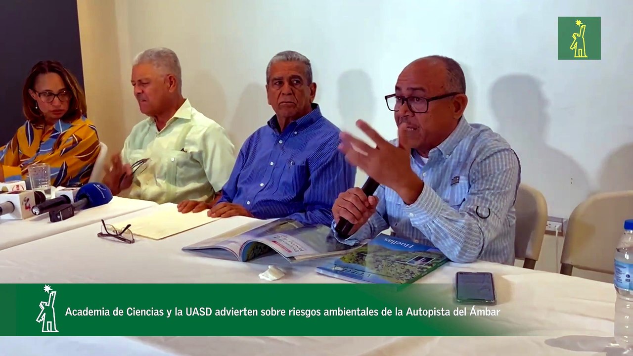 Academia de Ciencias y la UASD advierten sobre riesgos ambientales de la Autopista del Ámbar