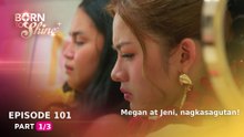 Born To Shine: Megan at Jeni, nagkasagutan dahil sa katotohanan! (Episode 101 - Part 1/3)