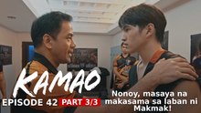 Kamao: Nonoy, masaya na makasama sa laban ni Makmak (Episode 42 - Part 3/3)