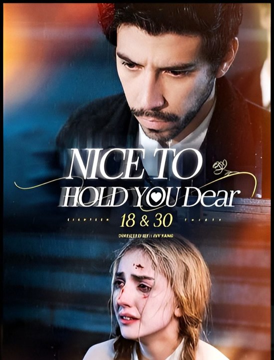 Nice To Hold You Dear 18 & 30- Drama FULL MOVIES ENGLISH SUB