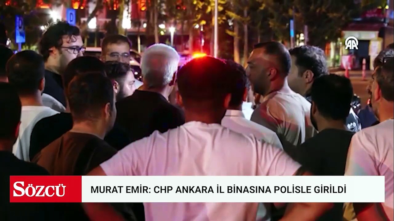 Murat Emir: CHP Ankara İl Binasına polisle girildi