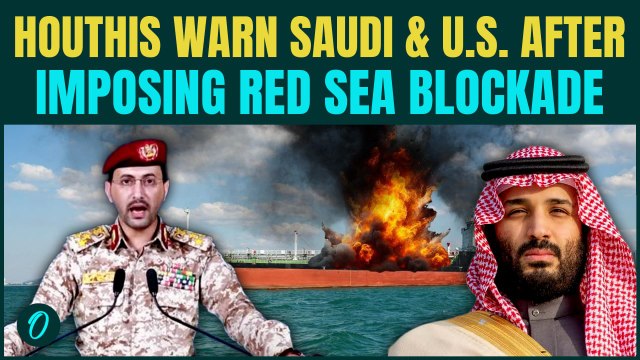 Any Saudi Foolishness… : Houthis VOWS Severe Escalation After Blockade In Red Sea, Bab-el-Mandeb