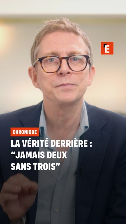 La vérité derrière : "Jamais deux sans trois"