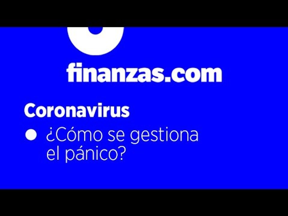 Coronavirus ● ¿Cómo se gestiona el pánico?