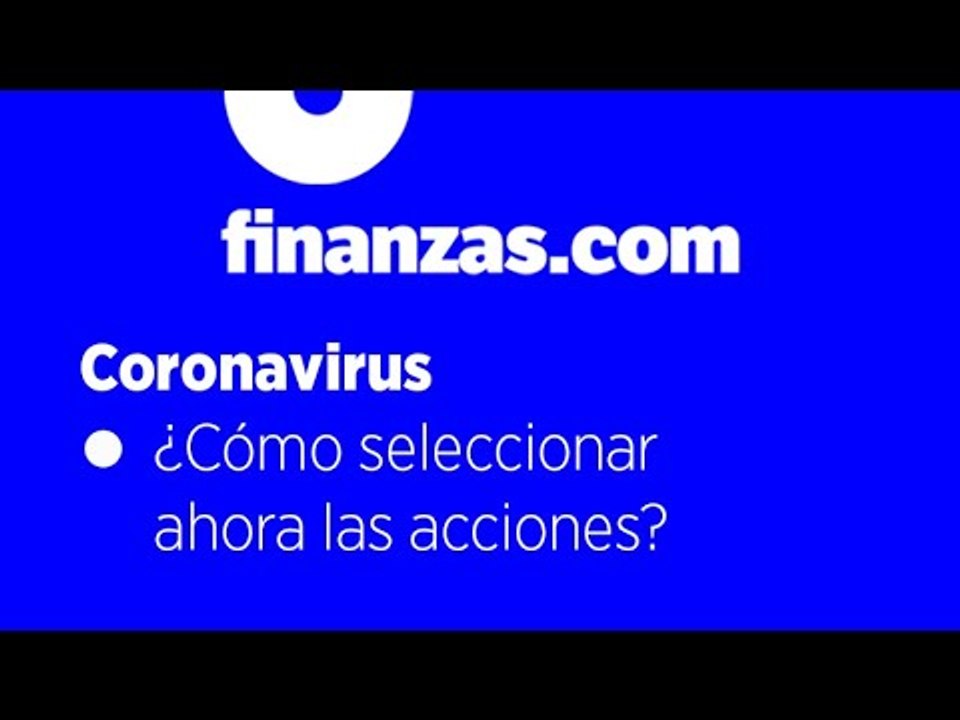 Coronavirus ● ¿Qué acciones comprar?