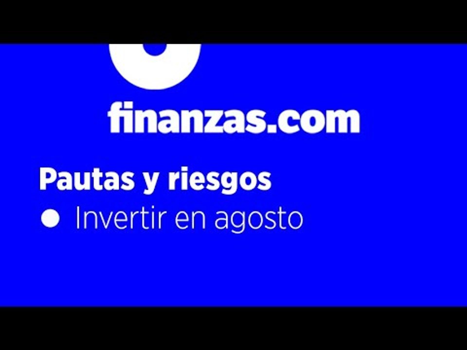 Pautas y riesgos ●  Invertir en agosto y Europa tras el Covid-19