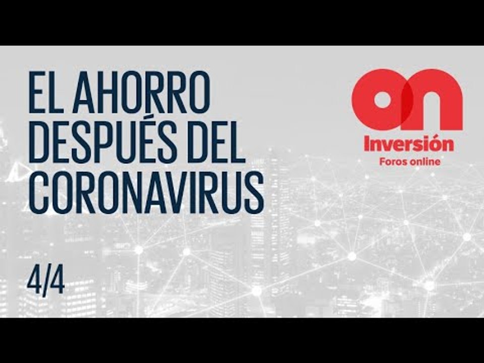 Webinar ● El ahorro después del coronavirus (4/4)