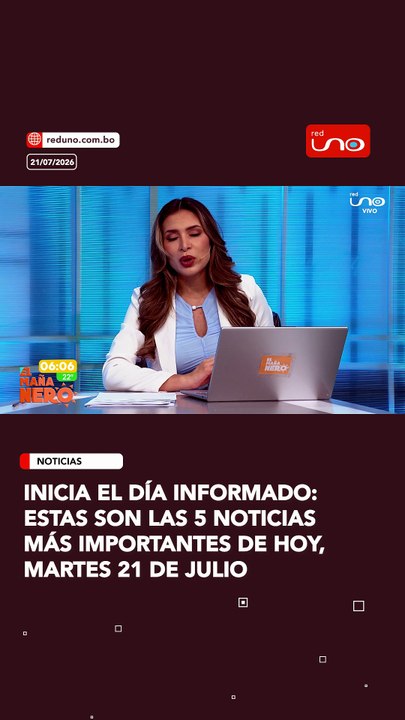estas son Las 5 noticias más importantes de hoy, Martes 21 de julio