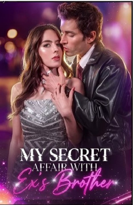 My Secret Affair With Ex's Brother- Drama FULL MOVIES ENGLISH SUB