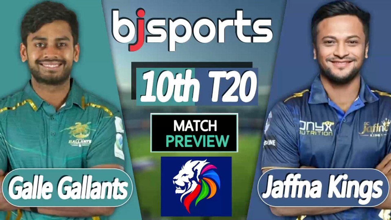 Lanka Premier League 2026 | Galle Gallants vs Jaffna Kings 10th T20 Match Preview