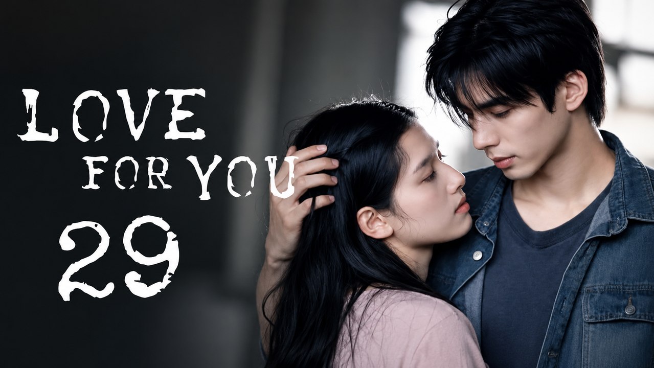 Love for You - Episode 29 [ Eng Sub ]