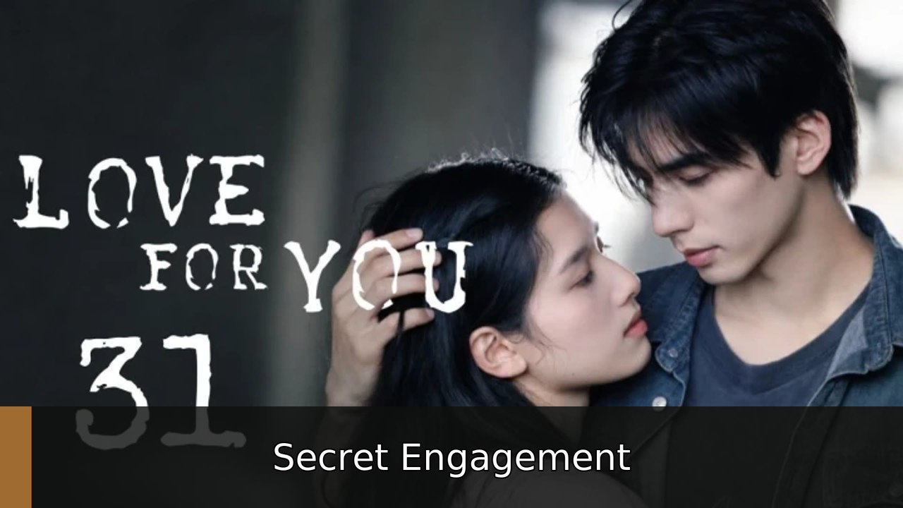 Love for You - Episode 31 [ Eng Sub ] | Secret Engagement