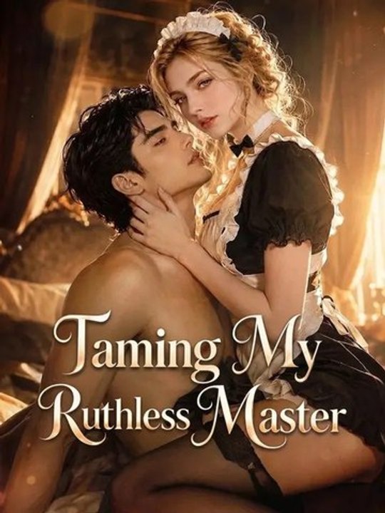 Taming My Ruthless Master Full Drama