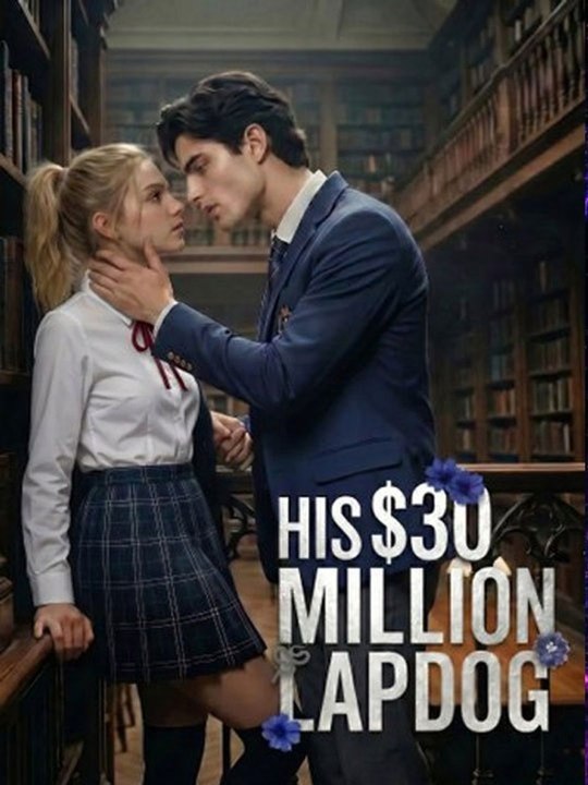 His $30 Million Lapdog - Full - Hot - 🔥🔥🔥FULL MOVIES ENGLISH SUB 2026
