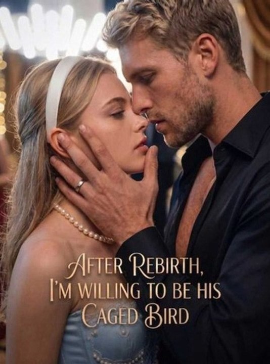After Rebirth, I'm Willing To Be His Caged Bird🧡🍏 🔥 (2026) - FULL ENGSUB | Reelshort Hot HD