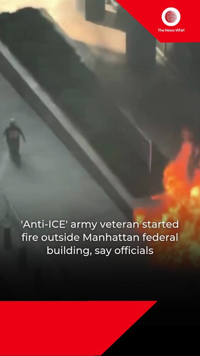 'Anti-ICE' army veteran started fire outside Manhattan federal building