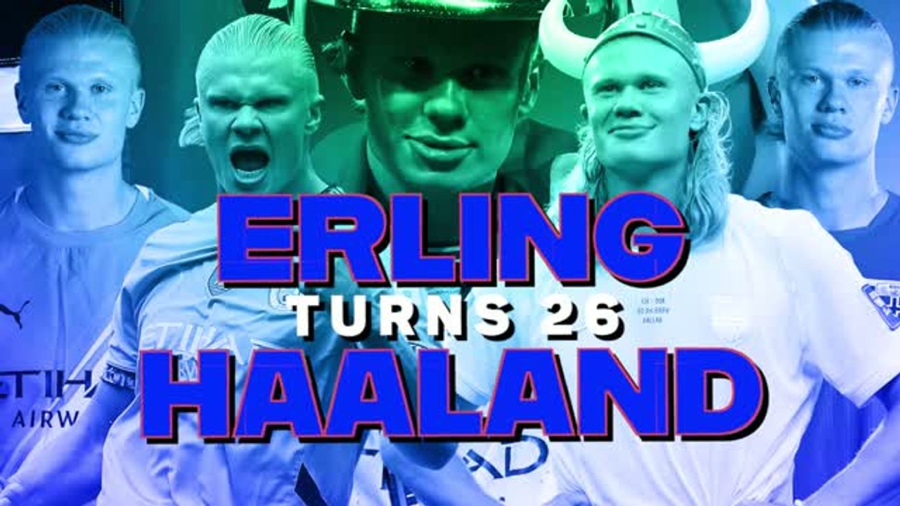 'The best striker in the world' - Erling Haaland turns 26