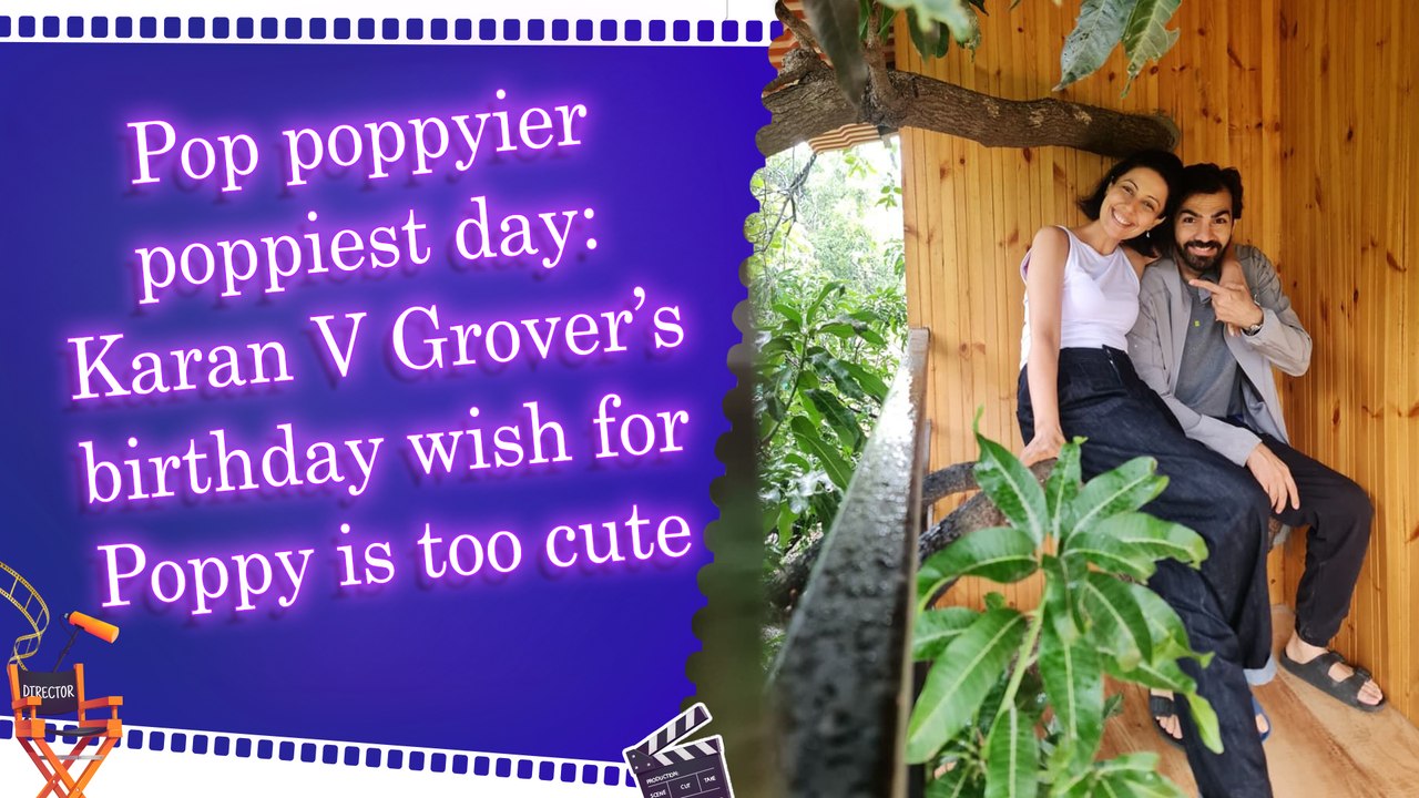 Karan V Grover wishes wife Poppy Jabbal on birthday with adorable photo