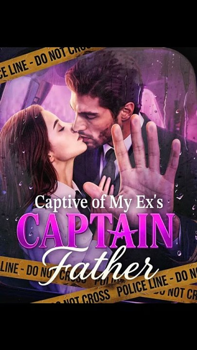 Captive of My Ex's Captain Father - Complete #drama #englishsub 🔥🔥 [Full Movie]