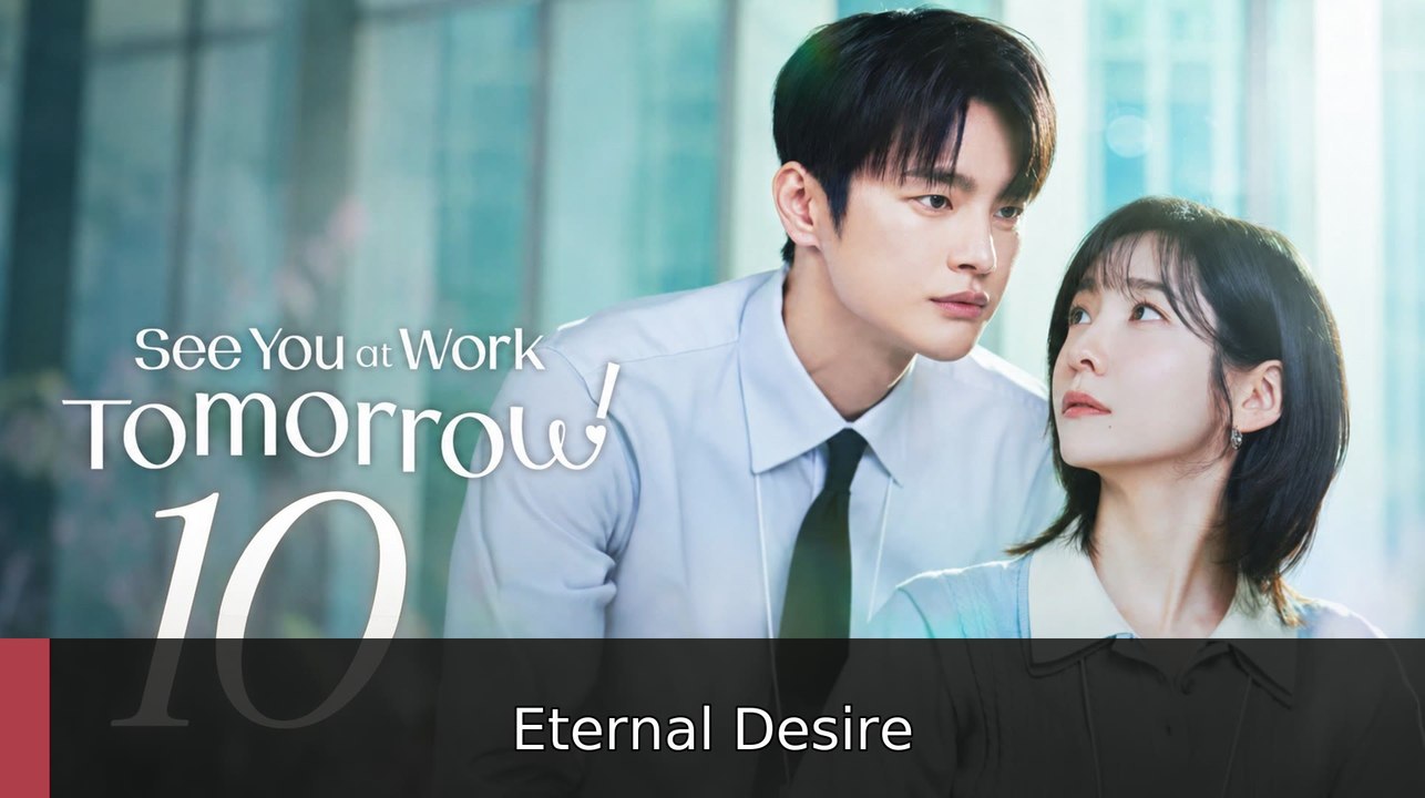 See You at Work Tomorrow Episode 10 | Eternal Desire