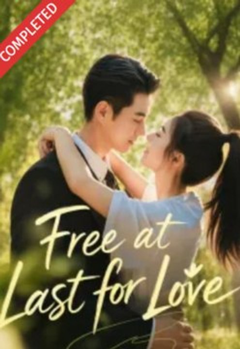 Free at Last for Love- Full Drama Movie English Sub
