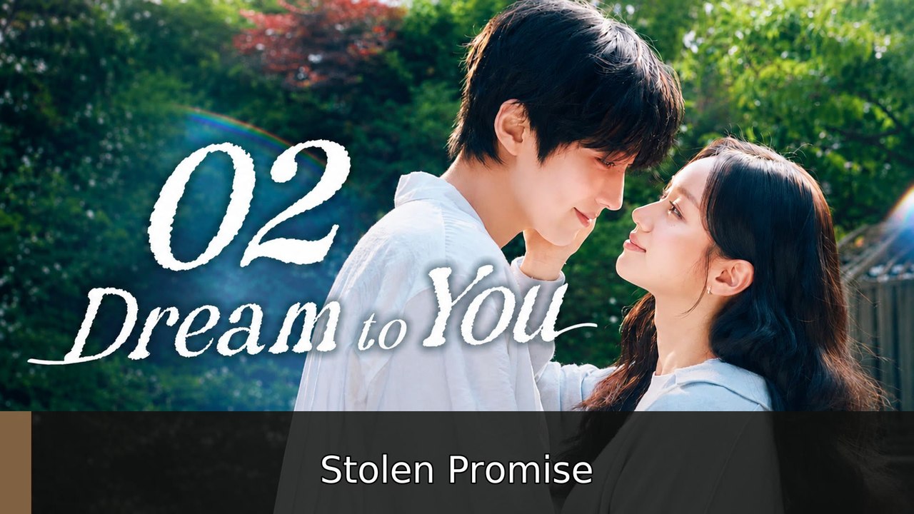 Dream to You Episode 2 | Stolen Promise