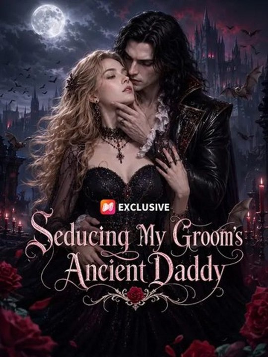 Seducing My Groom’S Ancient Daddy Full Episode | GoldReel TV