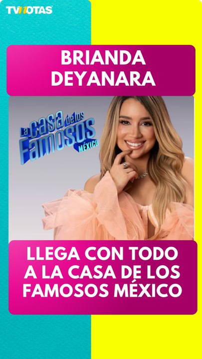 ¡Brianda Deyanara llega con TODO a La Casa de los Famosos México!