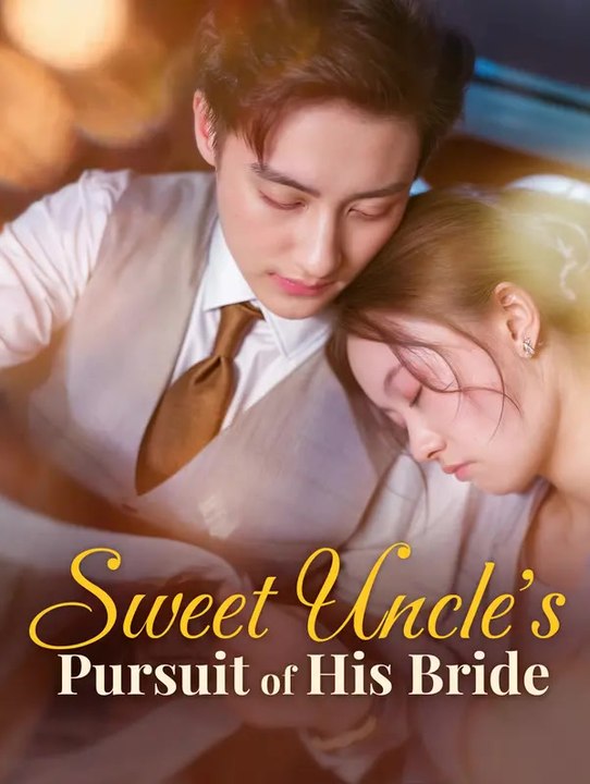 Sweet Uncle's Pursuit of His Bride | Série Completa | Short Drama Português