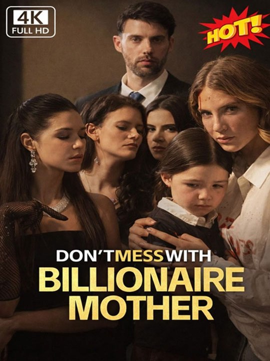 Don't Mess with the Billionaire Mother #FULL EP [Full Movie] - 🔥🔥🔥FULL MOVIES ENGLISH SUB 2026