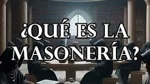 ¿Qué es la Masonería?
