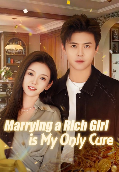 Marrying a Rich Girl is My Only Cure | Full Series | Short Drama English