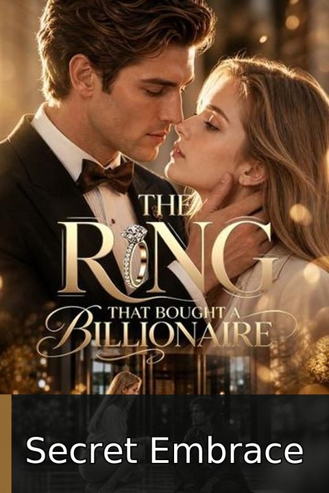 The Ring That Bought a Billionaire EP Secret Embrace