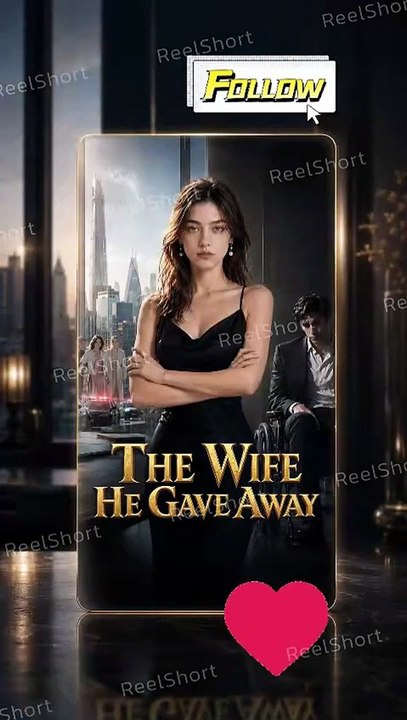 The Wife He Gave Away - She Signed the Real Divorce Papers - FULL MOVIES ENGLISH SUB