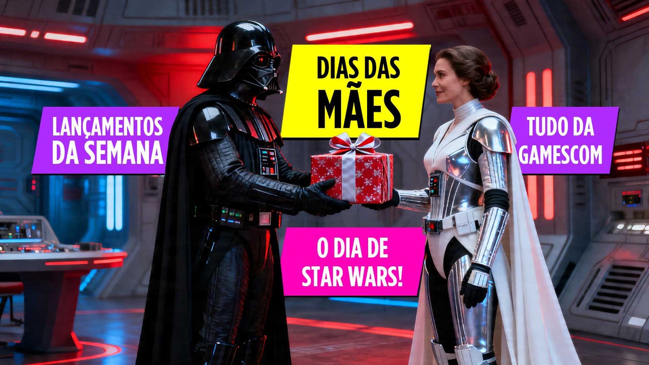 Star Wars, Dia das Mães, Gamescom 2026 e Estreias da semana!