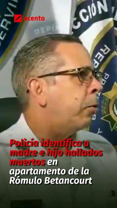 Policía identifica a madre e hijo hallados muertos en apartamento de la Rómulo Betancourt
